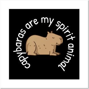 capybaras are my spirit animal Posters and Art